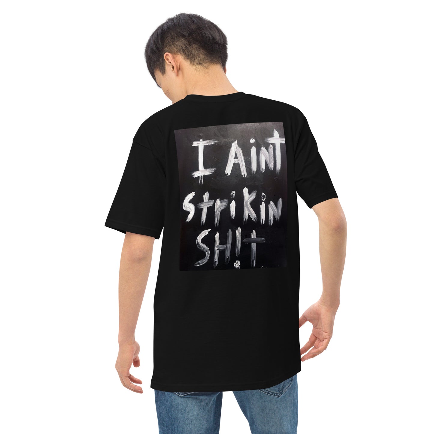 “I ain’t Strikin Sh!t” Men’s premium heavyweight tee