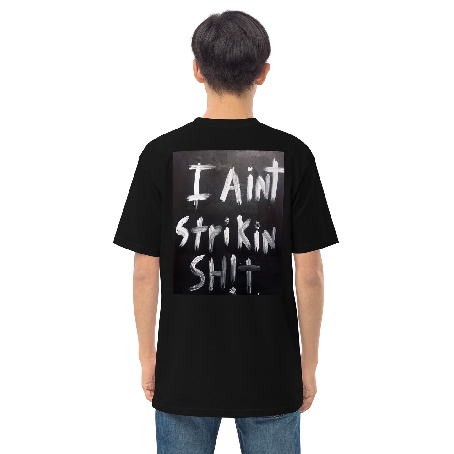 “I ain’t Strikin Sh!t” Men’s premium heavyweight tee